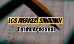 LGS Merkezi Sınavının Tarihi Açıklandı
