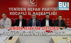 Yeniden Refah’tan Sert Çıkış: “Terörsüz Türkiye Hedefi Sapmıştır”