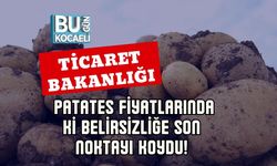 Ticaret Bakanlığı Patates Fiyatlarında ki Belirsizliğe Son Noktayı Koydu!