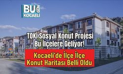 TOKİ Sosyal Konut Projesi Bu İlçelere Geliyor! Kocaeli’de İlçe İlçe Konut Haritası Belli Oldu