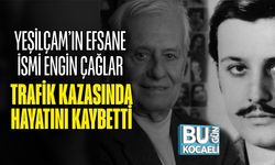 Yeşilçam’ın Efsane İsmi Engin Çağlar Trafik Kazasında Hayatını Kaybetti