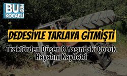 Dedesiyle Tarlaya Gitmişti: Traktörden Düşen 8 Yaşındaki Çocuk Hayatını Kaybetti
