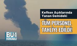 Kefken Açıklarında Yanan Gemideki Tüm Personel Tahliye Edildi!