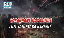 Saraçhane Davasında Tüm Sanıklara Beraat!
