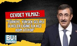 Cevdet Yılmaz: “Türkiye, Yüksek Gelirli Ülkeler Ligine İlk Kez Adım Atıyor”