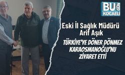 Eski İl Sağlık Müdürü Arif Aşık, Türkiye’ye Döner Dönmez Karaosmanoğlu’nu Ziyaret Etti