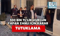 300 Bin TL’lik Vurgun Yapan Zanlı İçin Karar: Tutuklama