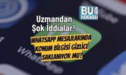 Uzmandan Şok İddialar! WhatsApp Mesajlarında Konum Bilgisi Gizlice Saklanıyor Mu?