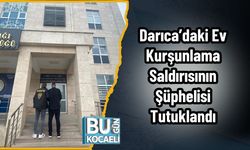 Darıca’daki Ev Kurşunlama Saldırısının Şüphelisi Tutuklandı