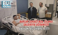 Barlar Sokağı’nda Silahlı Saldırıya Uğramıştı: Vali Aktaş Ziyaret Etti
