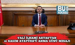 Vali İlhami Aktaş’tan 10 Kasım Atatürk’ü Anma Günü Mesajı