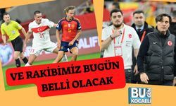 Ve Rakibimiz Bugün Belli Olacak