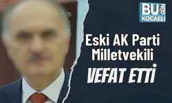 Eski AK Parti Milletvekili  Vefat Etti