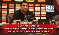 Volkan Demirel: “Hem İstediğimizi Yapamadık Hem De Çalıştığımız Yerden Gol Yedik”