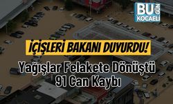 İçişleri Bakanı Duyurdu! Yağışlar Felakete Dönüştü 91 Can Kaybı