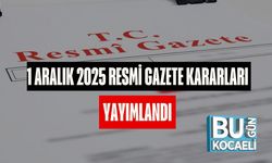 1 Aralık 2025 Resmi Gazete Kararları Yayımlandı