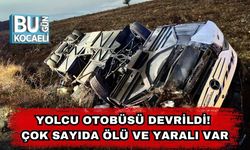 Yolcu Otobüsü Devrildi! Çok Sayıda Ölü ve Yaralı Var