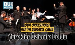 Oda Orkestrası Ata’ya Sevgiyle Çaldı Yürekler Özlemle Doldu