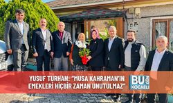 Yusuf Turhan: “Musa Kahraman’ın Emekleri Hiçbir Zaman Unutulmaz”