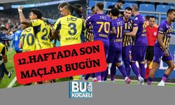 12.Haftada Son Maçlar Bugün