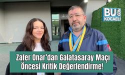 Zafer Onar’dan Galatasaray Maçı Öncesi Kritik Değerlendirme!