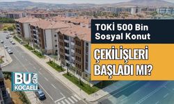 TOKİ 500 Bin Sosyal Konut Çekilişleri Başladı Mı?