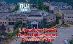 1. Ulusal İşyeri Temelli Mesleki Eğitim Çalıştayı Kocaeli’de Başlıyor