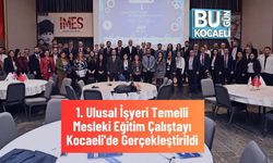 1. Ulusal İşyeri Temelli Mesleki Eğitim Çalıştayı Kocaeli'de Gerçekleştirildi