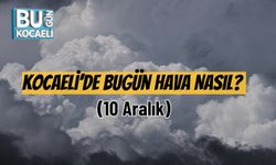 Kocaeli’de Bugün Hava Nasıl? (10 Aralık)