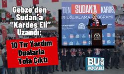 Gebze’den Sudan’a “Kardeş Eli” Uzandı: 10 Tır Yardım Dualarla Yola Çıktı