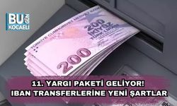 11. Yargı Paketi Geliyor! IBAN Transferlerine Yeni Şartlar