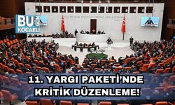 11. Yargı Paketi’nde Kritik Düzenleme!