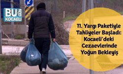 11. Yargı Paketiyle Tahliyeler Başladı: Kocaeli’deki Cezaevlerinde Yoğun Bekleyiş