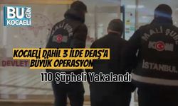 Kocaeli Dahil 3 İlde DEAŞ’a Büyük Operasyon: 110 Şüpheli Yakalandı