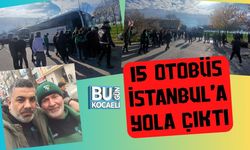 15 Otobüs İstanbul’a Yola Çıktı
