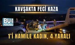 Kavşakta Feci Kaza: 1’i Hamile Kadın, 4 Yaralı