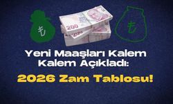Yeni Maaşları Kalem Kalem Açıkladı: 2026 Zam Tablosu!