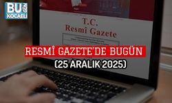 RESMÎ GAZETE’DE BUGÜN (25 ARALIK 2025)