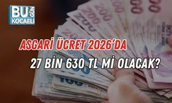 Asgari Ücret 2026’da 27 Bin 630 TL mi Olacak?