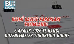 Resmî Gazete Kararları Yayımlandı: 3 Aralık 2025’te Hangi Düzenlemeler Yürürlüğe Girdi?