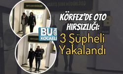 Körfez’de Oto Hırsızlığı: 3 Şüpheli Yakalandı