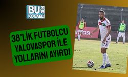 38’lik Futbolcu Yalovaspor İle Yollarını Ayırdı