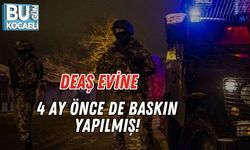 DEAŞ Evine 4 Ay Önce de Baskın Yapılmış!