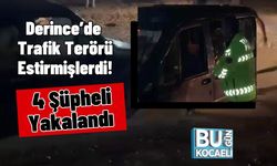 Derince’de Trafik Terörü Estirmişlerdi! 4 Şüpheli Yakalandı