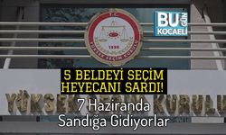 5 Beldeyi Seçim Heyecanı Sardı! 7 Haziranda Sandığa Gidiyorlar