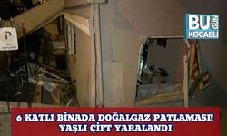 6 Katlı Binada Doğalgaz Patlaması! Yaşlı Çift Yaralandı