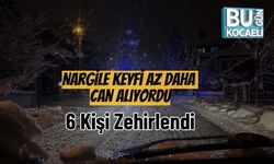 Nargile Keyfi Az Daha Can Alıyordu: 6 Kişi Zehirlendi