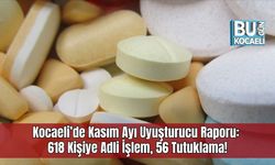 Kocaeli’de Kasım Ayı Uyuşturucu Raporu: 618 Kişiye Adli İşlem, 56 Tutuklama!
