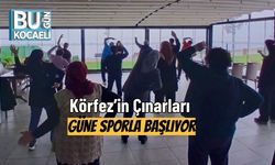 Körfez’in Çınarları Güne Sporla Başlıyor