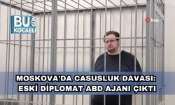 Moskova’da Casusluk Davası: Eski Diplomat ABD Ajanı Çıktı